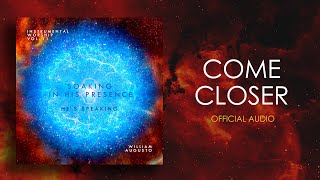 Come Closer - Soaking in His Presence Vol 11 | Instrumental Worship