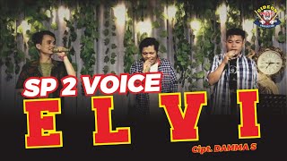 ELVI ( cover ) - SP2 VOICE - CIPT DAMMA SILALAHI - GIDEON MUSICA 