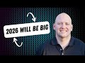 Why 2026 Will Be My Biggest Year Yet