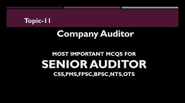 Senior Auditor - Topic - Company Auditor - Most important MCQs for CSS PPSC FPSC BPSC NTS