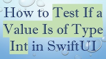 How to Test If a Value Is of Type Int in SwiftUI