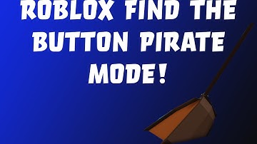 Roblox Find The Button Pirate Mode!