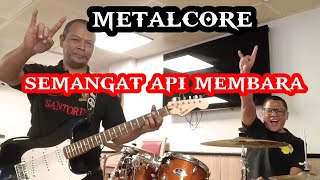 METALCORE - SEMANGAT API MEMBARA