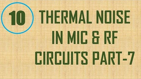 MIC&RFSD | Lecture-10 | Thermal Noise in MIC & RF System Design Part-7