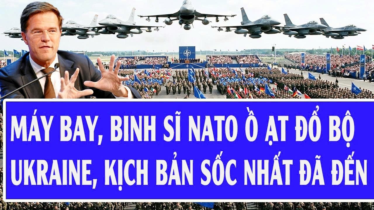 Thế giới hôm nay 28/2: Máy bay, binh sĩ NATO ồ ạt đổ bộ Ukraine, kịch bản sốc nhất đã đến
