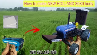 (Part -1), How to make New Holland 3630 body (show) at home. Diy New Holland 3630.