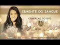 Semente de Sangue - DVD 35 Anos Mara Lima