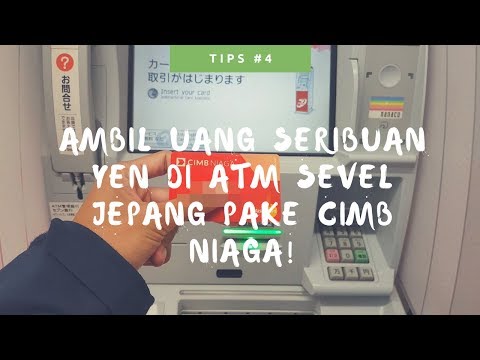 Tutorial Cara Ambil Seribuan YEN Di ATM Seven Eleven Jepang Pake Kartu ATM Indonesia CIMB NIAGA!