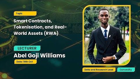 Smart Contracts, Tokenisation, and Real-World Assets (RWA) | With Abel Goji