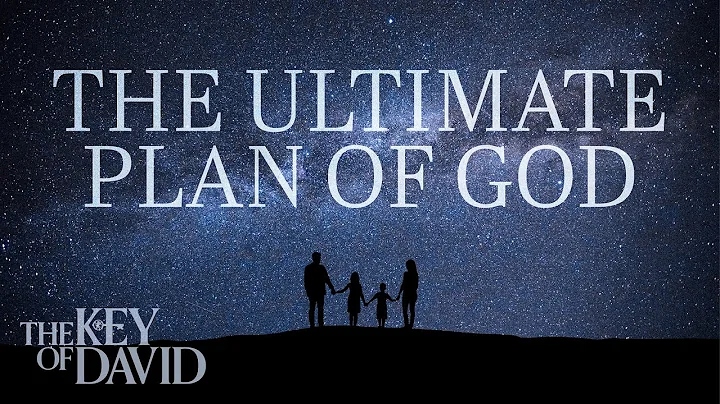 The Ultimate Plan of God
