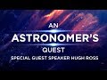 Dr. Hugh Ross Conference Weekend // Session 1 // An Astronomer's Quest