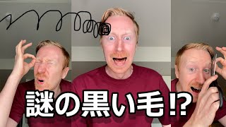 変な毛が生えてきて、パニック！  I found a long black hair in my eyebrow!