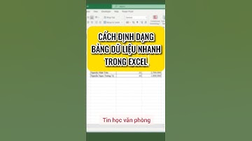 Định dạng bảng dữ liệu nhanh trong excel 🥰🥰🥰
