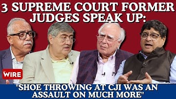 3 Ex-Supreme Court Justices: Why Shoe Throwing at Chief Justice Was an Assault on Much More