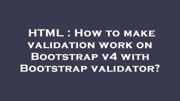 HTML : How to make validation work on Bootstrap v4 with Bootstrap validator?