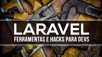 Laravel: Ferramentas e hacks - Apresentação