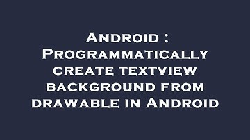 Android : Programmatically create textview background from drawable in Android