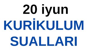 20 iyun Sertifikasiya sualları / Kurikulum dersleri/ Zülfüqar Mayılov