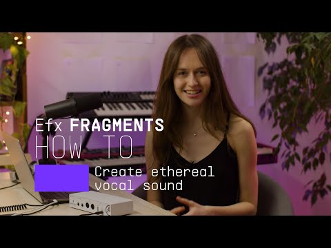 How To Create Ethereal Vocals | Efx FRAGMENTS