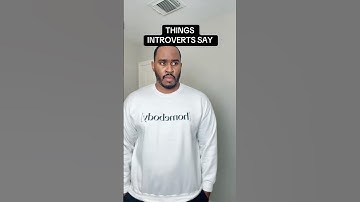 Things Extroverts Say Vs Things Introverts Say