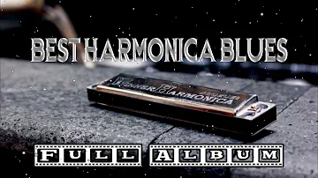 Harmonica and Harmonica Blues  Best Harmonica Blues Full Album