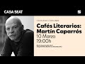 Cafés literarios: Martín Caparrós | CASA SEAT