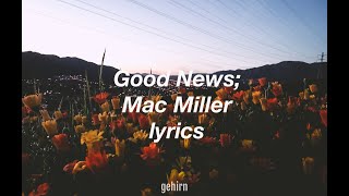 Mac Miller - Good News // lyrics
