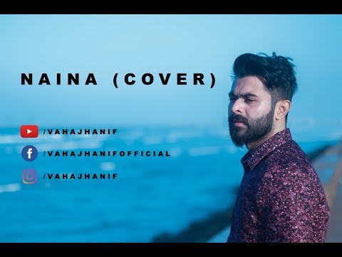Naina || Arijit Singh || Mar Jaayen || Atif Aslam || Vahaj Hanif || Cover