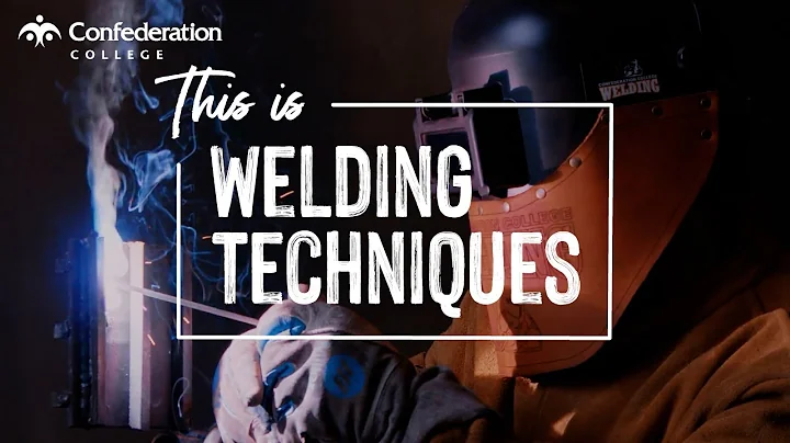 Welding Techniques At a Glance | Confederation College