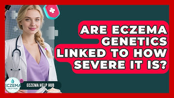 Are Eczema Genetics Linked To How Severe It Is? - Eczema Help Hub