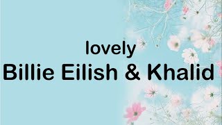 Billie Eilish and Khalid - lovely (Lyrics)