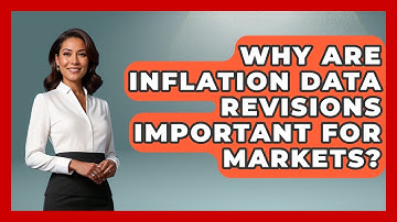 Why Are Inflation Data Revisions Important For Markets? - Inflation Insight Channel