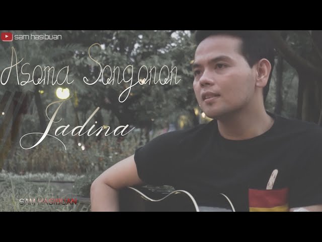 Asoma Songonon Jadina (Rony Saputra) - Sam Hasibuan Cover [Lirik B.Indo] class=