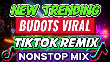 NEW TRENDING BUDOTS VIRAL TIKTOK REMIX NONSTOP 2025