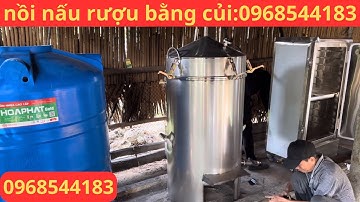 Giới thiệu nồi hơi nấu rượu bằng củi- có hơi đẩy hơi sang tủ cơm:0968544183