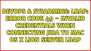 LDAP: error code 49 - Invalid Credentials when connecting jira to Mac OS X Lion Server LDAP