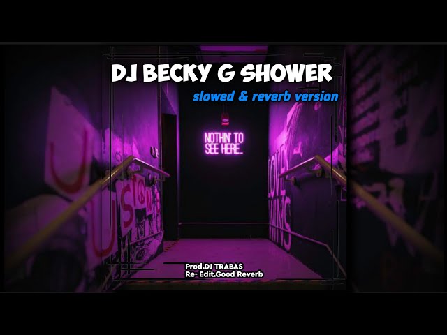 DJ Becky G Shower | slowed & reverb version class=