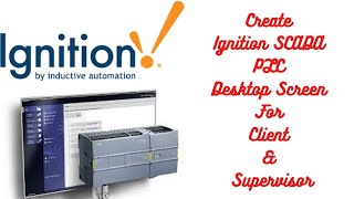 Ignition Scada  Plc  How To Create Ignition Scada Plc Desktop Screen For Client U0026 Supervisor