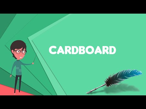 What is Cardboard? Explain Cardboard, Define Cardboard, Meaning of Cardboard