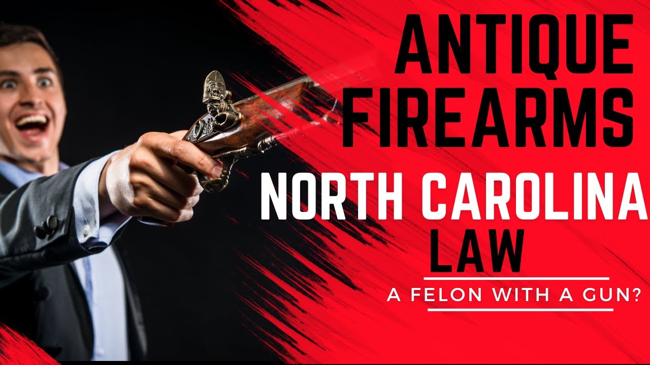 Can I own an "antique firearm" if I'm a felon in North Carolina? YouTube