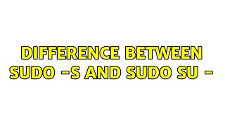 Difference between sudo -s and sudo su -