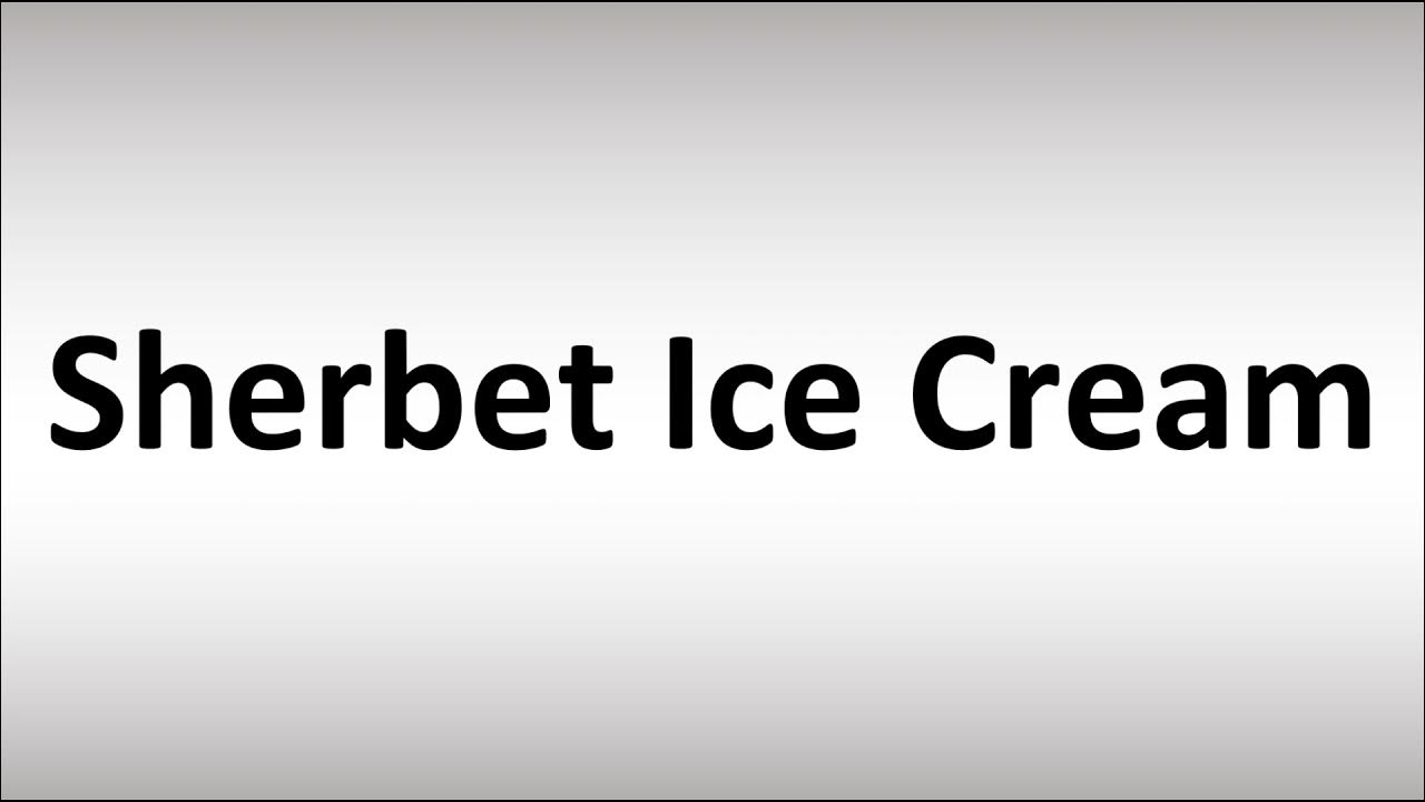 How to Pronounce Sherbet Ice Cream YouTube