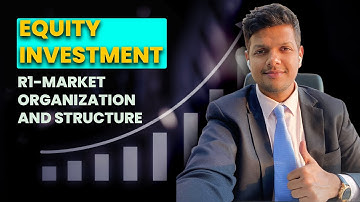 Equity Investments R1 - Market Organization and Structure