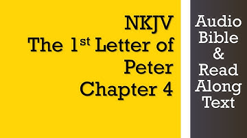 1st Peter 4 - NKJV - (Audio Bible & Text)
