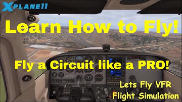 X Plane 11 | How to Fly a Circuit like a pro | Comprehensive Beginner Tutorial.