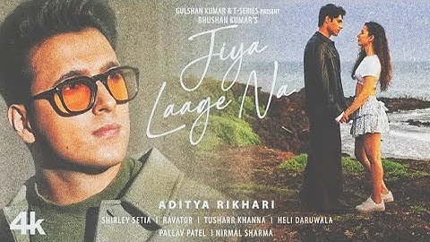 Jiya Laage Na Song | Aditya Rikhari | Shirley Setia | Ravator | Tusharr k, Heli D |Bhushan Kumar