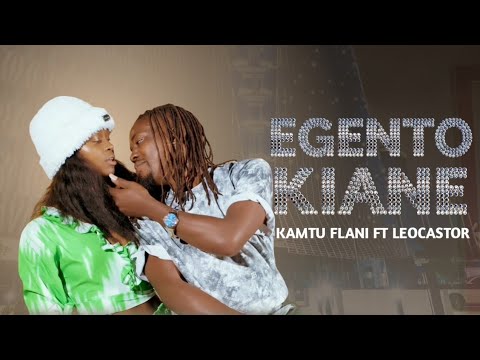 KAMTU FLANI EGENTO KIANE FT LEOCASTOR OFFICIAL 4K VIDEO NEW GUSII URBAN MUSIC 