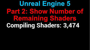 Unreal Engine 5: Show Number Of Compiling Shaders