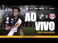 TRANSMISSÃO AO VIVO | Vasco x Red Bull Bragantino - 17ª rodada do Campeonato Brasileiro