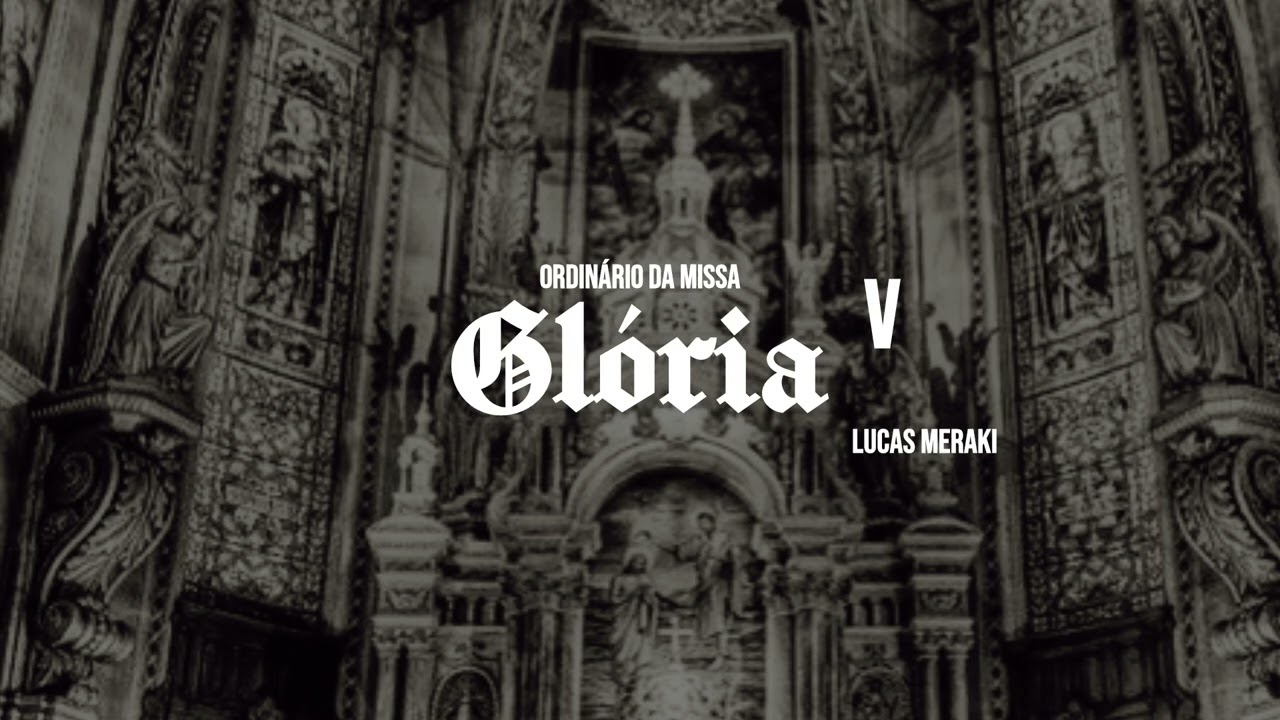 GLÓRIA V (ORDINÁRIO DA MISSA) | Lucas Meraki